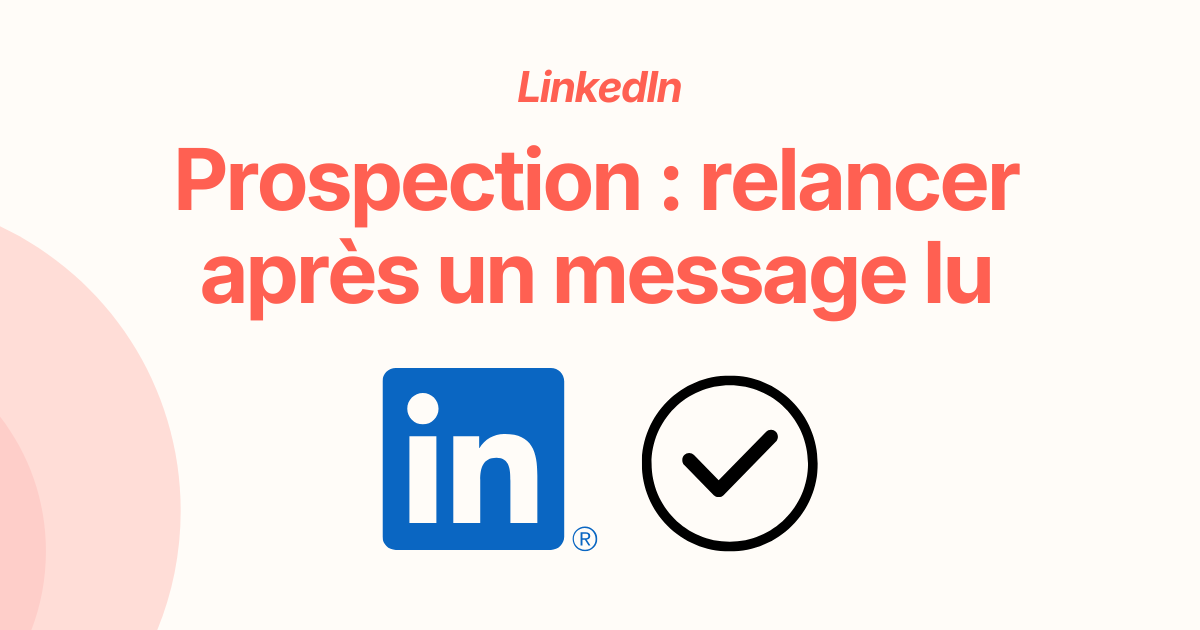 Prospection LinkedIn : relancer après un message lu